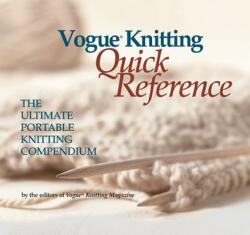 Vogue(r) Knitting Quick Reference: The Ultimate Portable Knitting Compendium - Trisha Malcolm, The Editors of Vogue Knitting Magazine, The Editors of Vogue Knitting Magazine (ISBN: 9781931543125)