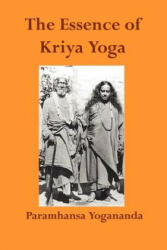 The Essence of Kriya Yoga - Paramahansa Yogananda (ISBN: 9781931833189)