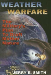 Weather Warfare - Jerry E Smith (ISBN: 9781931882606)