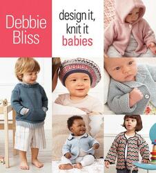 Design It Knit It: Babies (ISBN: 9781933027982)