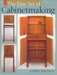 Fine Art of Cabinetmaking - James Krenov (ISBN: 9781933502090)