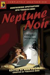 Neptune Noir: Unauthorized Investigations Into Veronica Mars (ISBN: 9781933771137)