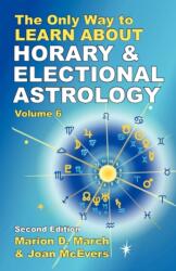 Only Way to Learn About Horary and Electional Astrology - Marion D. March (ISBN: 9781934976067)