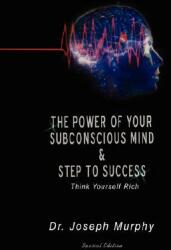 The Power of Your Subconscious Mind & Steps to Success: Think Yourself Rich (ISBN: 9789562912686)