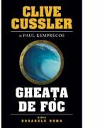 Gheata de foc - de Clive Cussler si Paul Kemprecos (ISBN: 9786068255545)
