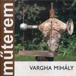 Szücs György: Vargha Mihály - Műterem (ISBN: 9789736653148)