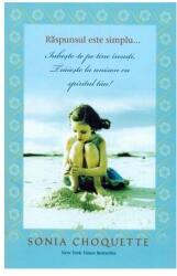 Raspunsul este simplu. . . - Sonia Choquette (ISBN: 9789738859227)
