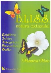 B. L. I. S. S. Natura extazului - Maureen Moss (ISBN: 9789737978745)