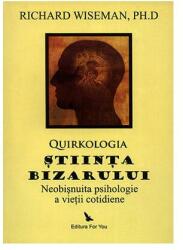 Quirkologia, ştiinţa bizarului (ISBN: 9789731701455)