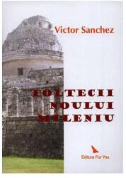 Toltecii noului mileniu - Victor Sanchez (ISBN: 9789731701578)