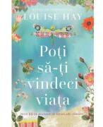 Poti sa-ti vindeci viata - Louise L. Hay (ISBN: 9786068080239)