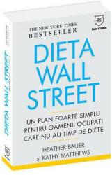 Dieta Wall Street. Un plan foarte simplu pentru oamenii ocupaţi care nu au timp de diete (2008)
