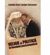 Religie Si politica in Romania postcomunista - Lavinia Stan (2010)