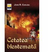 Cetatea blestemata - John R. Carling (ISBN: 9789738998711)
