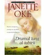 Drumul lung al iubirii. Seria Invaluiti de iubire, volumul 3 - Janette Oke (ISBN: 9789738998162)