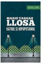 Kathie si hipopotamul - Mario Vargas Llosa (2010)