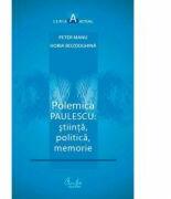 Polemica Paulescu: stiinta, politica, memorie - Peter Manu (2010)