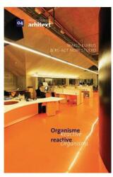 Monografiile Arhitext 04. Organisme reactive / Reactive Organisms (2010)