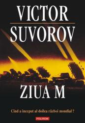 Ziua M. Cand a inceput al doilea razboi mondial - Victor Suvorov (ISBN: 9789734619412)
