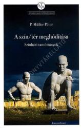 A szín/tér meghódítása - színházi tanulm (ISBN: 9786155497537)