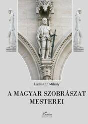 A magyar szobrászat mesterei (2015)
