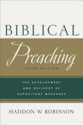 Biblical Preaching - The Development and Delivery of Expository Messages - Haddon W. Robinson (ISBN: 9780801049125)
