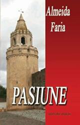 Pasiune - Almeida Faria (ISBN: 9789731501116)