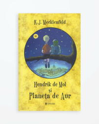 HENDRIK DE MOL SI PLANETA DE AUR (ISBN: 9786067710403)