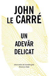 Un adevar delicat - John le Carre (ISBN: 9786066098359)