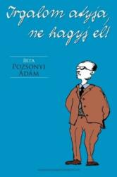 Irgalom atyja, ne hagyj el! (ISBN: 9789638803870)