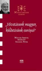 Hivatásunk magyar, küldetésünk európai (ISBN: 9789636628185)