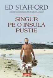 Singur pe o insulă pustie - Ed Stafford (ISBN: 9789734656653)