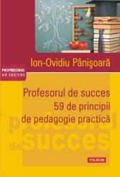 Profesorul de succes. 59 de principii de pedagogie practica - Ion Ovidiu Panisoara (ISBN: 9789734652778)