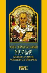 Viata Sfantului Ierarh Nicolae. Facatorul de minuni, ocrotitorul si daruitorul (ISBN: 9789737286789)