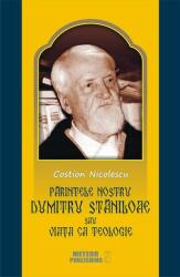 Părintele nostru Dumitru Stăniloae sau Viaţa ca Teologie (ISBN: 9786068653655)