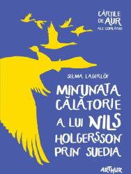 Minunata calatorie a lui Nils Holgersson prin Suedia. Colectia Cartile de aur ale copilariei - Selma Lagerlof (ISBN: 9786068620602)