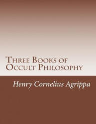 Three Books of Occult Philosophy - Henry Cornelius Agrippa (ISBN: 9781478344346)