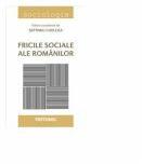 Fricile sociale ale romanilor - Septimiu Chelcea, coordonator (2015)