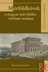 MÉRFÖLDKÖVEK A MAGYAR MŰVELŐDÉSTÖRTÉNET-ÍRÁSBAN (ISBN: 9789630983358)