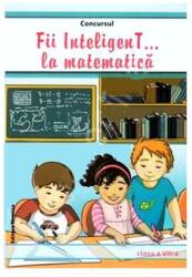 Fii inteligenT . . . la mtematica. Clasa a VII-a (ISBN: 9786065355569)