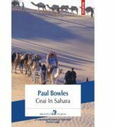 Ceai in Sahara - Paul Bowles (ISBN: 9789734658244)