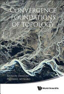 Convergence Foundations Of Topology - Szymon Dolecki, Frederic Mynard (ISBN: 9789814571524)