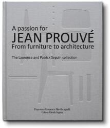 A Passion for Jean Prouve: From Furniture to Architecture: The Laurence and Patrick Seguin Collection - Jean Prouve (ISBN: 9788890539411)