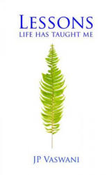 Lessons Life Has Taught Me - J. P. Vaswani (ISBN: 9788183283854)