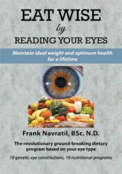 Eat Wise by Reading Your Eyes - Navratil, Frank, BSC (ISBN: 9788088022169)
