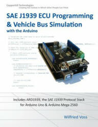 Sae J1939 ECU Programming & Vehicle Bus Simulation with Arduino - Wilfried Voss (ISBN: 9781938581182)