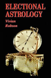 Electional Astrology - Vivian Robson (ISBN: 9781933303062)