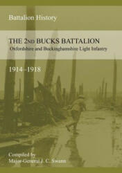 2nd BUCKS BATTALION OXFORDSHIRE AND BUCKINGHAMSHIRE LIGHT INFANTRY 1914-1918 - J C Swann (ISBN: 9781783311835)