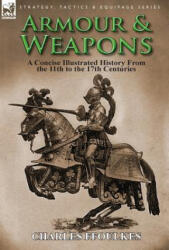 Armour & Weapons - Charles Ffoulkes (ISBN: 9781782821021)