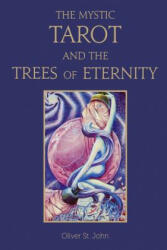 Mystic Tarot and the Trees of Eternity - Oliver St John (ISBN: 9781782806400)